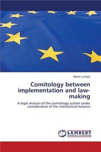 Comitology between implementation and law-making