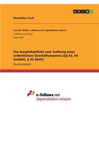 Sorgfaltspflicht und -haftung eines ordentlichen Geschäftsmannes (§§ 43, 64 GmbHG, § 93 AktG)