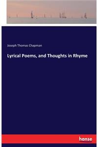 Lyrical Poems, and Thoughts in Rhyme