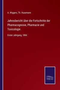 Jahresbericht über die Fortschritte der Pharmacognosie, Pharmacie und Toxicologie