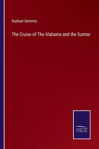 The Cruise of The Alabama and the Sumter