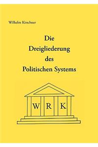 Die Dreigliederung des Politischen Systems