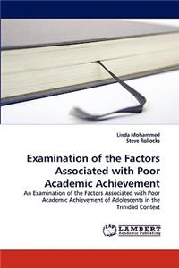 Examination of the Factors Associated with Poor Academic Achievement