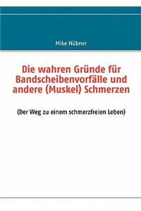 wahren Gründe für Bandscheibenvorfälle und andere (Muskel) Schmerzen