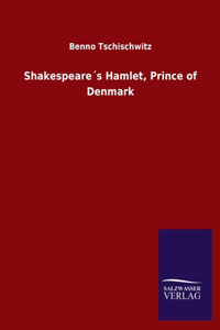 Shakespeare´s Hamlet, Prince of Denmark