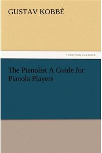 The Pianolist a Guide for Pianola Players