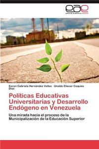Politicas Educativas Universitarias y Desarrollo Endogeno En Venezuela