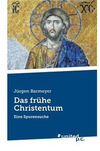 Das Fruhe Christentum