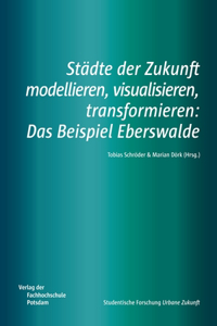 Städte der Zukunft modellieren, visualisieren, transformieren