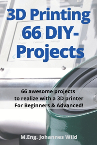 3D Printing 66 DIY-Projects