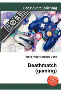 Deathmatch (Gaming)