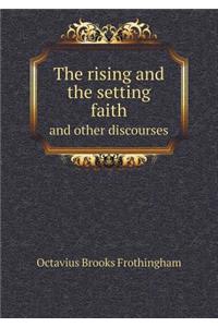 The Rising and the Setting Faith and Other Discourses