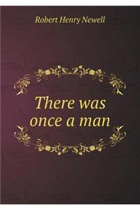 There Was Once a Man