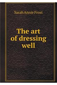 The Art of Dressing Well