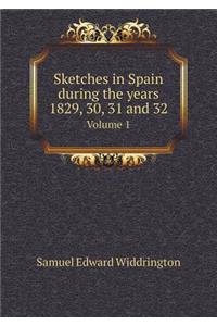 Sketches in Spain During the Years 1829, 30, 31 and 32 Volume 1