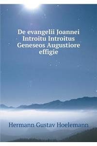 de Evangelii Joannei Introitu Introitus Geneseos Augustiore Effigie