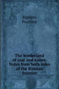 THE BORDERLAND OF CZAR AND KAISER. NOTE