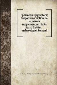 EPHEMERIS EPIGRAPHICA CORPORIS INSCRIPT
