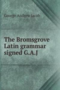 Bromsgrove Latin grammar signed G.A.J