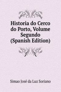 Historia do Cerco do Porto, Volume Segundo (Spanish Edition)