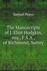 Manuscripts of J. Eliot Hodgkin, esq., F.S.A., of Richmond, Surrey
