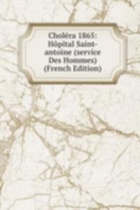 Cholera 1865: Hopital Saint-antoine (service Des Hommes) (French Edition)