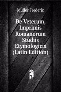 De Veterum, Imprimis Romanorum Studiis Etymologicis (Latin Edition)