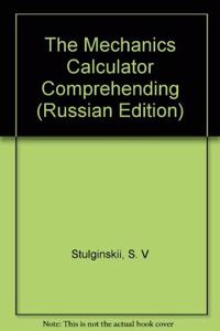 mechanic's calculator; comprehending principles, rules, and tables in the various departments of mathematics and machanics;