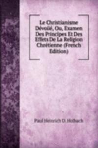 Le Christianisme Devoile, Ou, Examen Des Principes Et Des Effets De La Religion Chretienne (French Edition)