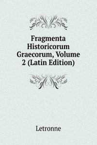 Fragmenta Historicorum Graecorum, Volume 2 (Latin Edition)