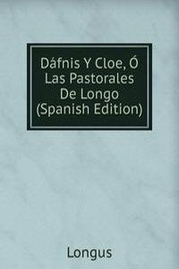 Dafnis Y Cloe, O Las Pastorales De Longo (Spanish Edition)