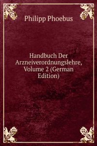Handbuch Der Arzneiverordnungslehre, Volume 2 (German Edition)