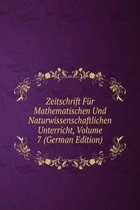 Zeitschrift Fur Mathematischen Und Naturwissenschaftlichen Unterricht, Volume 7 (German Edition)