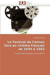 Le Festival de Cannes Face Au Cin�ma Fran�ais de 1939 � 1962