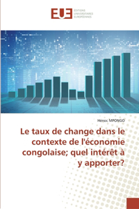 Le taux de change dans le contexte de l'économie congolaise; quel intérêt à y apporter?