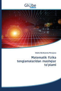 Matematik fizika tenglamalaridan mashqlar to'plami