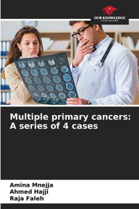 Multiple primary cancers: A series of 4 cases