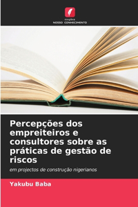 Percepções dos empreiteiros e consultores sobre as práticas de gestão de riscos