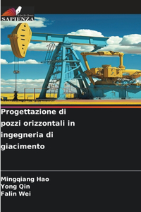 Progettazione di pozzi orizzontali in ingegneria di giacimento