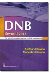 DNB Beyond 2013: The Latest Preparation Manual for DNB Examinations