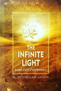 The Infinite Light (This book,an analysis of the Life of Prophet Muhammad SAW.Author , Focuses on particular aspects of Prophet's life that highlight his significance as a leader, a husband, a father an educator, and a worshiper.)