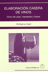 Elaboracion Casera de Vinos Vinos de Uvas, Manzanas y Bayas