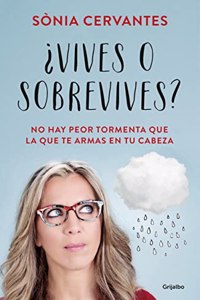 Â¿Vives o sobrevives?: No hay peor tormenta que la que te armas en tu cabeza