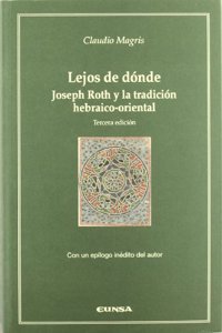Lejos de donde: Joseph Roth y la tradicion hebraico-oriental (Catedra Felix Huarte) (Spanish Edition)