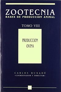 Produccion ovina. Tomo VIII Zootecnia. Bases de produccion animal