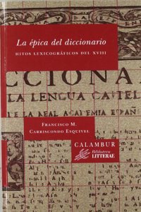 La epica del diccionario. Hitos lexicograficos del XVIII