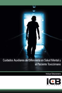 Cuidados Auxiliares de Enfermeria en Salud Mental y al Paciente Toxicomano (Sanidad) (Spanish Edition)