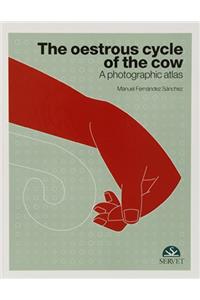 The Oestrus Cycle of the Cow: A Photographic Atlas