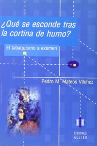 Â¿Que se esconde tras la cortina de humo?: El tabaquismo a examen