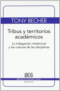 Tribus y territorios academicos: La indagacion intelectual y las culturas de las disciplinas